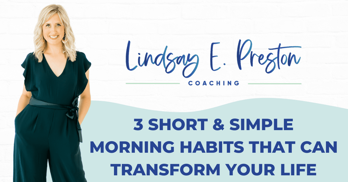 3 SIMPLE HABITS TO TRANSFORM YOUR MINDSET