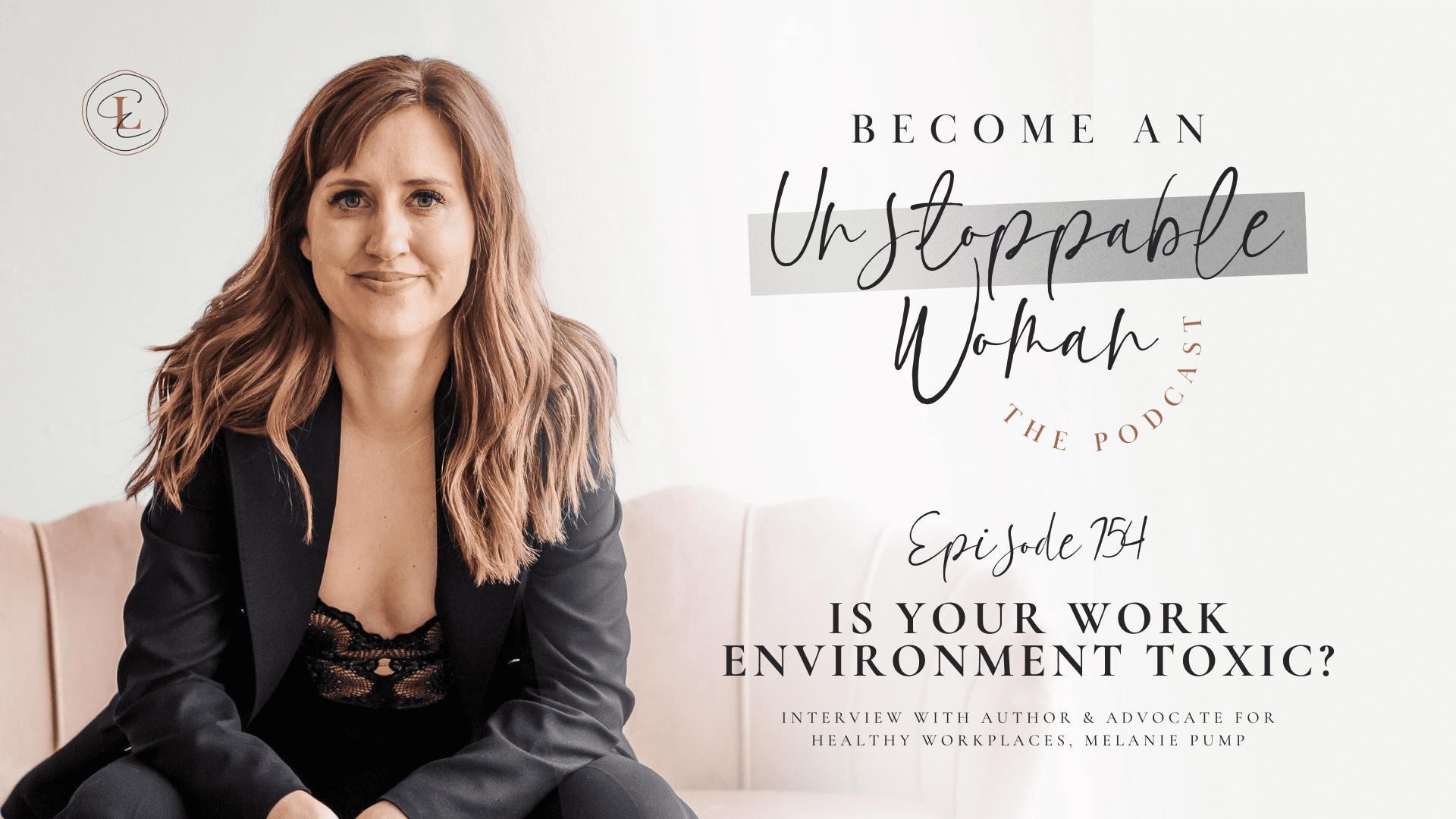 IS YOUR WORK ENVIRONMENT TOXIC? w/ Melanie Pump, Author and Advocate for Healthy Workplaces